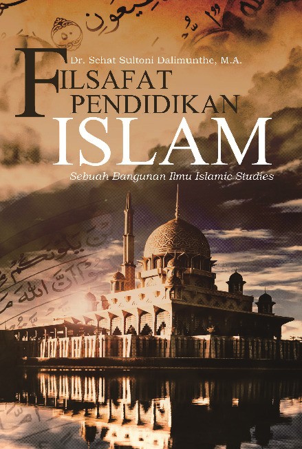Filsafat Pendidikan Islam Sebuah Bangunan Ilmu Islamic Studies